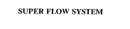 SUPER FLOW SYSTEM trademark