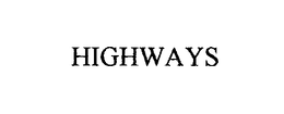 HIGHWAYS trademark