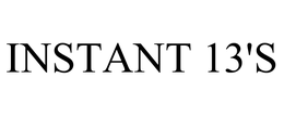 INSTANT 13'S trademark