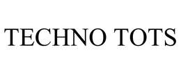 TECHNO TOTS trademark