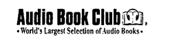 AUDIO BOOK CLUB WORLD'S LARGEST SELECTION OF AUDIO BOOKS trademark