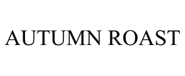AUTUMN ROAST trademark