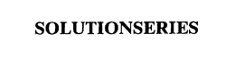 SOLUTIONSERIES trademark