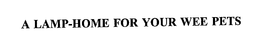 A LAMP-HOME FOR YOUR WEE PETS trademark