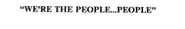 "WE'RE THE PEOPLE...PEOPLE" trademark
