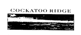 COCKATOO RIDGE trademark