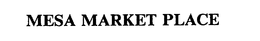 MESA MARKET PLACE trademark