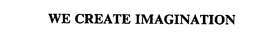 WE CREATE IMAGINATION trademark