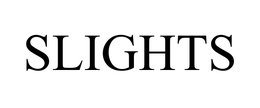 SLIGHTS trademark