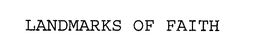 LANDMARKS OF FAITH trademark
