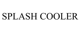 SPLASH COOLER trademark