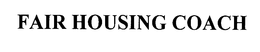 FAIR HOUSING COACH trademark