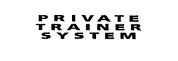 PRIVATE TRAINER SYSTEM trademark