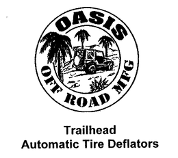 OASIS OFF ROAD MFG TRAILHEAD AUTOMATIC TIRE DEFLATORS trademark