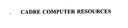 CADRE COMPUTER RESOURCES trademark