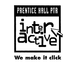 PRENTICE HALL PTR INTERACTIVE WE MAKE IT CLICK trademark