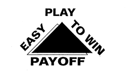 PLAY EASY TO WIN PAYOFF trademark