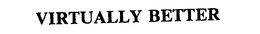 VIRTUALLY BETTER trademark