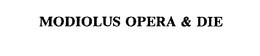 MODIOLUS OPERA & DIE trademark