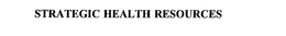 STRATEGIC HEALTH RESOURCES trademark