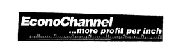 ECONOCHANNEL ...MORE PROFIT PER INCH trademark