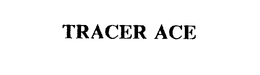 TRACER ACE trademark