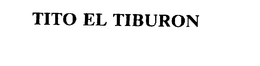 TITO EL TIBURON trademark