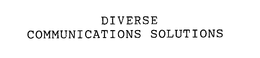 DIVERSE COMMUNICATIONS SOLUTIONS trademark
