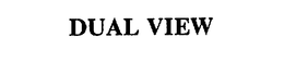 DUAL VIEW trademark