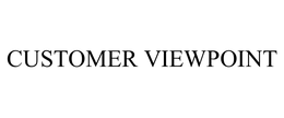 CUSTOMER VIEWPOINT trademark