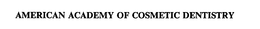 AMERICAN ACADEMY OF COSMETIC DENTISTRY trademark