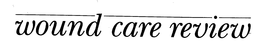 WOUND CARE REVIEW trademark