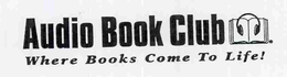 AUDIO BOOK CLUB WHERE BOOKS COME TO LIFE! trademark