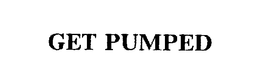 GET PUMPED trademark