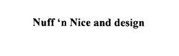 NUFF'N NICE AND DESIGN trademark