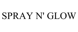 SPRAY N' GLOW trademark