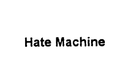 HATE MACHINE trademark