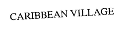 CARIBBEAN VILLAGE trademark