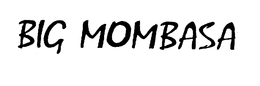 BIG MOMBASA trademark
