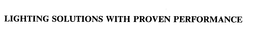 LIGHTING SOLUTIONS WITH PROVEN PERFORMANCE trademark