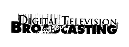 DIGITAL TELEVISION BROADCASTING trademark