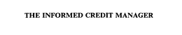 THE INFORMED CREDIT MANAGER trademark