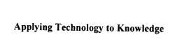 APPLYING TECHNOLOGY TO KNOWLEDGE trademark