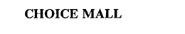 CHOICE MALL trademark