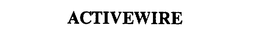 ACTIVEWIRE trademark