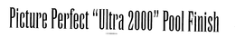 PICTURE PERFECT "ULTRA 2000" POOL FINISH trademark