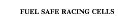 FUEL SAFE RACING CELLS trademark