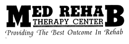 MED REHAB THERAPY CENTER PROVIDING THE BEST OUTCOME IN REHAB trademark