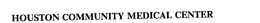 HOUSTON COMMUNITY MEDICAL CENTER trademark