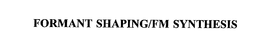FORMANT SHAPING/FM SYNTHESIS trademark